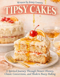 Tipsy Cakes cookbook cover looks like alcohol dripping down on a slice of cake